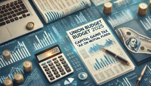 Union Budget 2025: Will the Government Simplify Capital Gains Tax Rules for Mutual Funds?