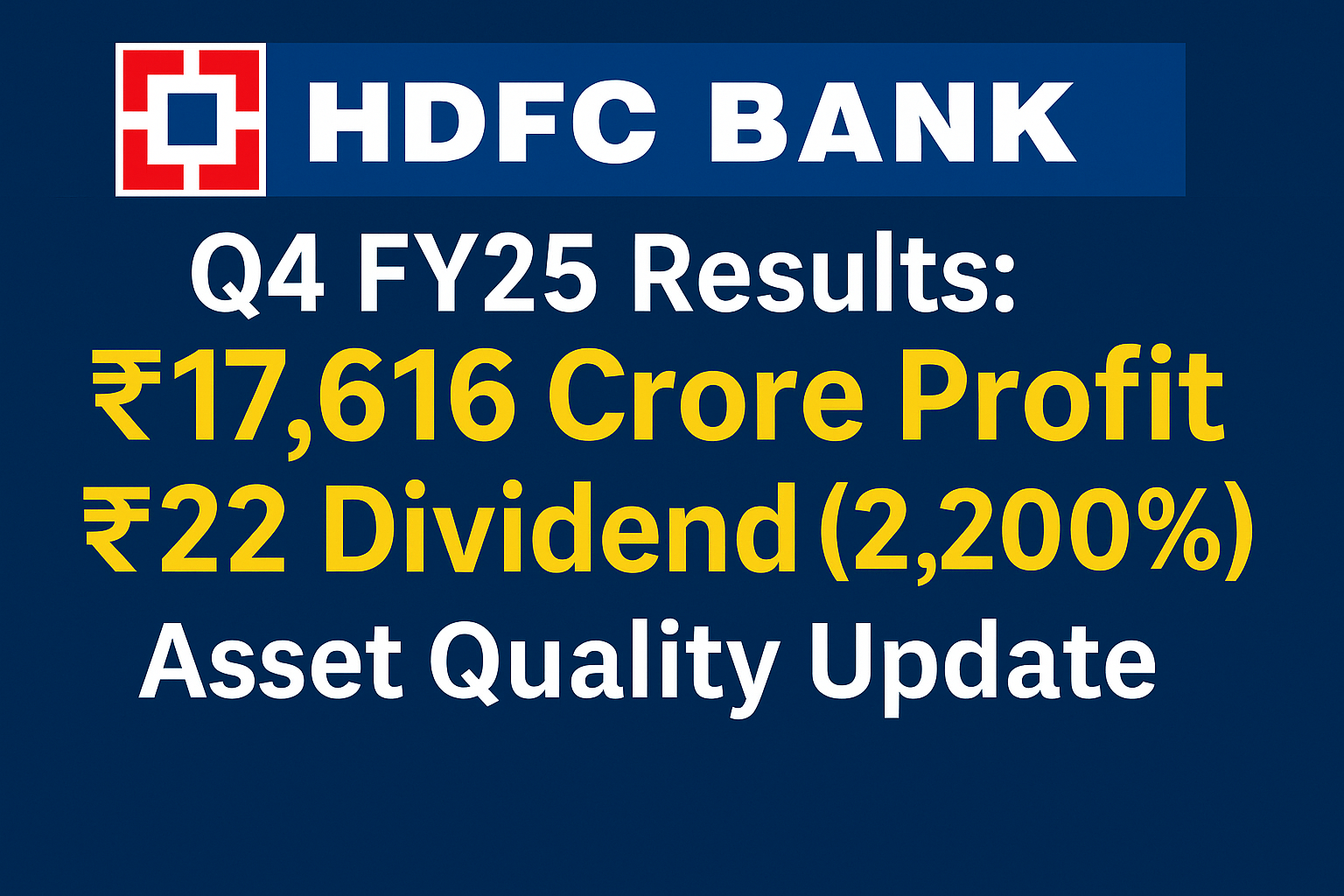 HDFC Bank Q4 FY25 Results: ₹17,616 Crore Profit, Declares ₹22 (2,200%) Dividend; Update on Asset Quality
